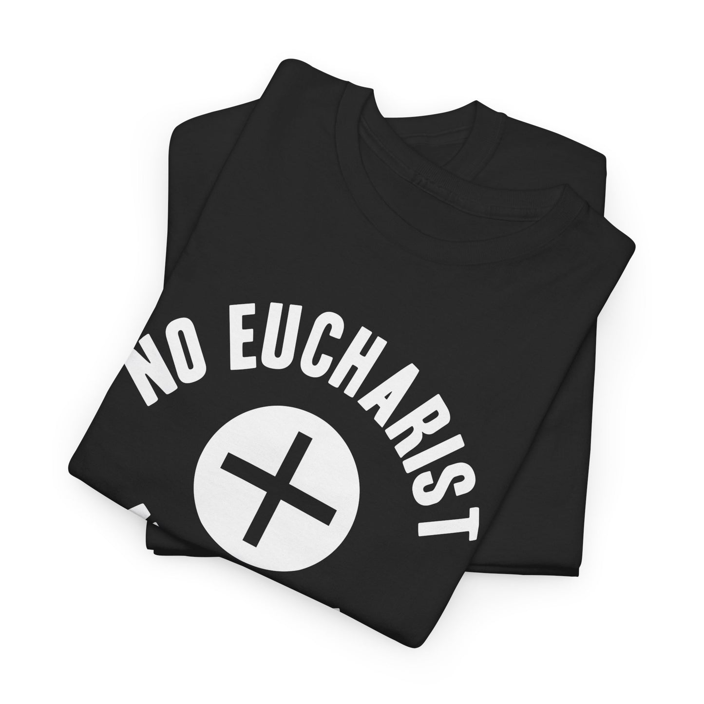 "No Eucharist No Life" Christian Catholic T-Shirt
