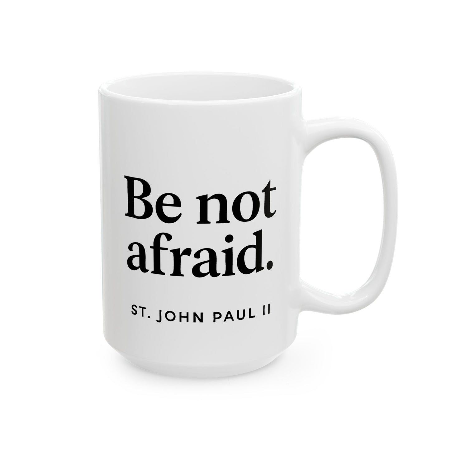 St. John Paul II Quote "Be Not Afraid" Catholic Coffee Mug (11oz or 15oz)