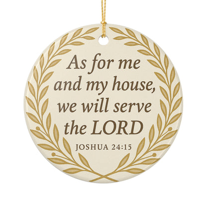 "As for me and my house, we will serve the LORD" (Joshua 24:15) Ceramic Christmas Ornament (2-Sided)
