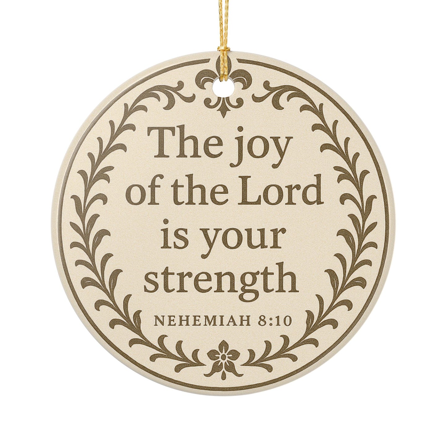 "The Joy of the Lord is Your Strength" (Nehemiah 8:10) Ceramic Christmas Ornament (2-Sided)