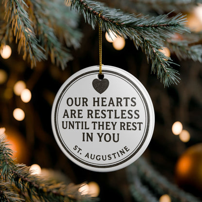 St. Augustine Quote "Our Hearts Are Restless Until They Rest In You" Ceramic Christmas Ornament (2-Sided)