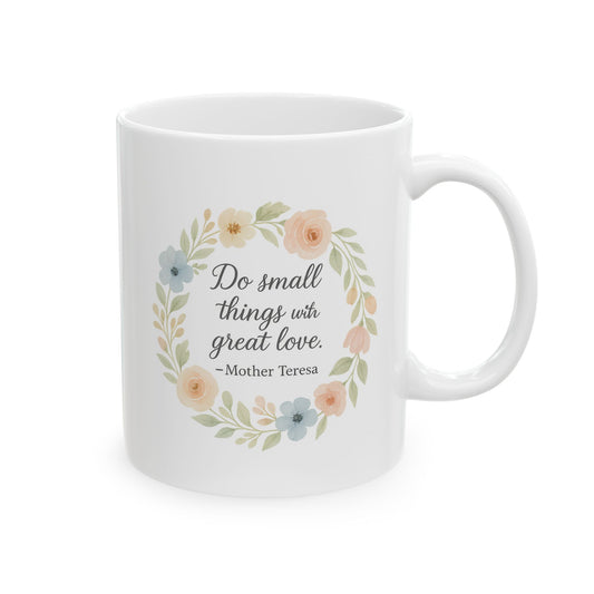 Mother Teresa Quote "Do Small Things With Great Love" Pastel Floral Wreath Catholic Coffee Mug (11oz or 15oz)
