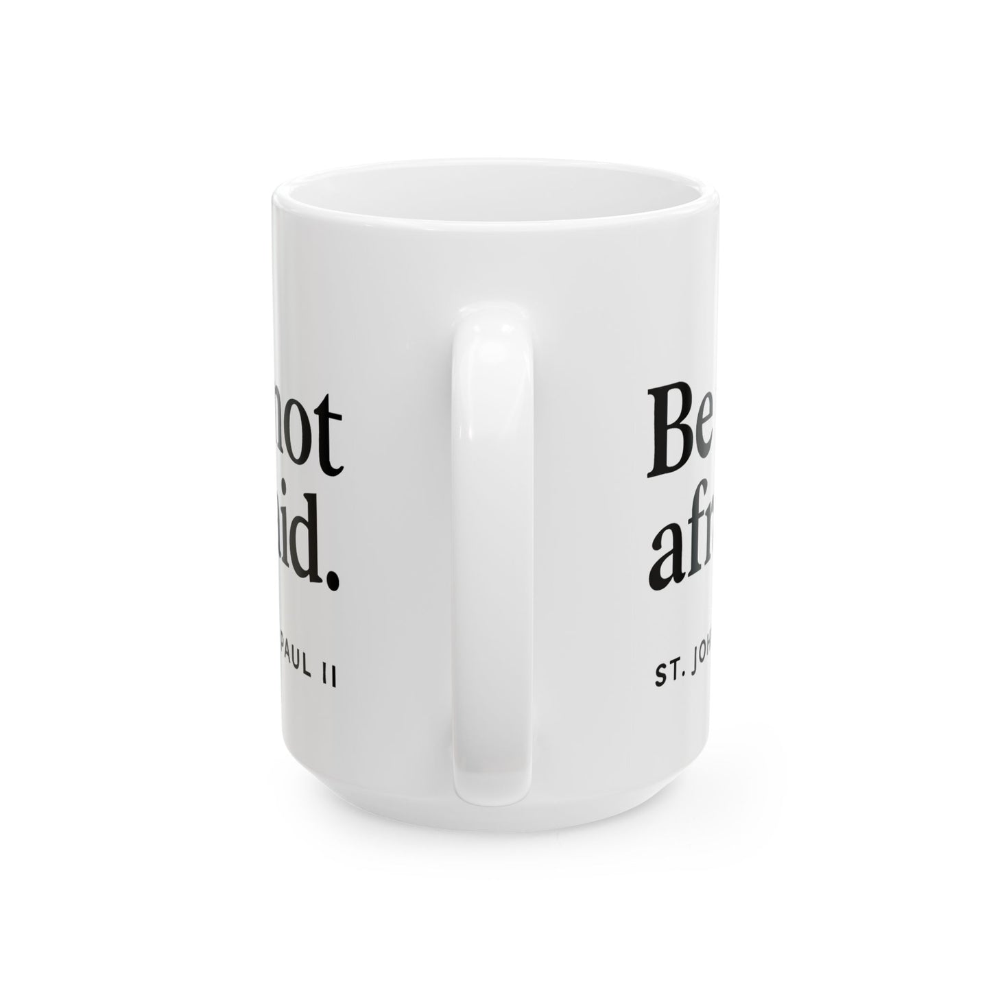 St. John Paul II Quote "Be Not Afraid" Catholic Coffee Mug (11oz or 15oz)