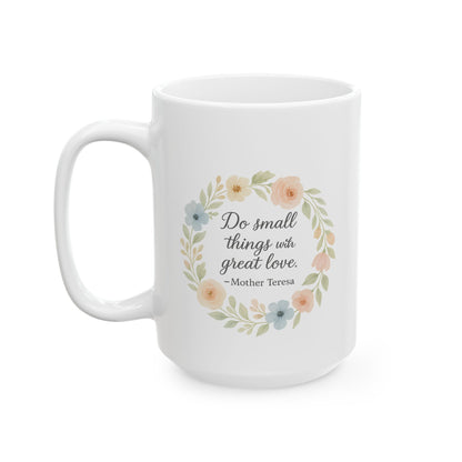 Mother Teresa Quote "Do Small Things With Great Love" Pastel Floral Wreath Catholic Coffee Mug (11oz or 15oz)