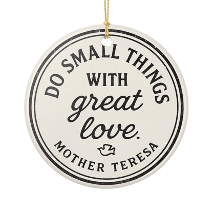 Mother Teresa Quote Ceramic Ornament — “Do Small Things With Great Love” Holiday Keepsake