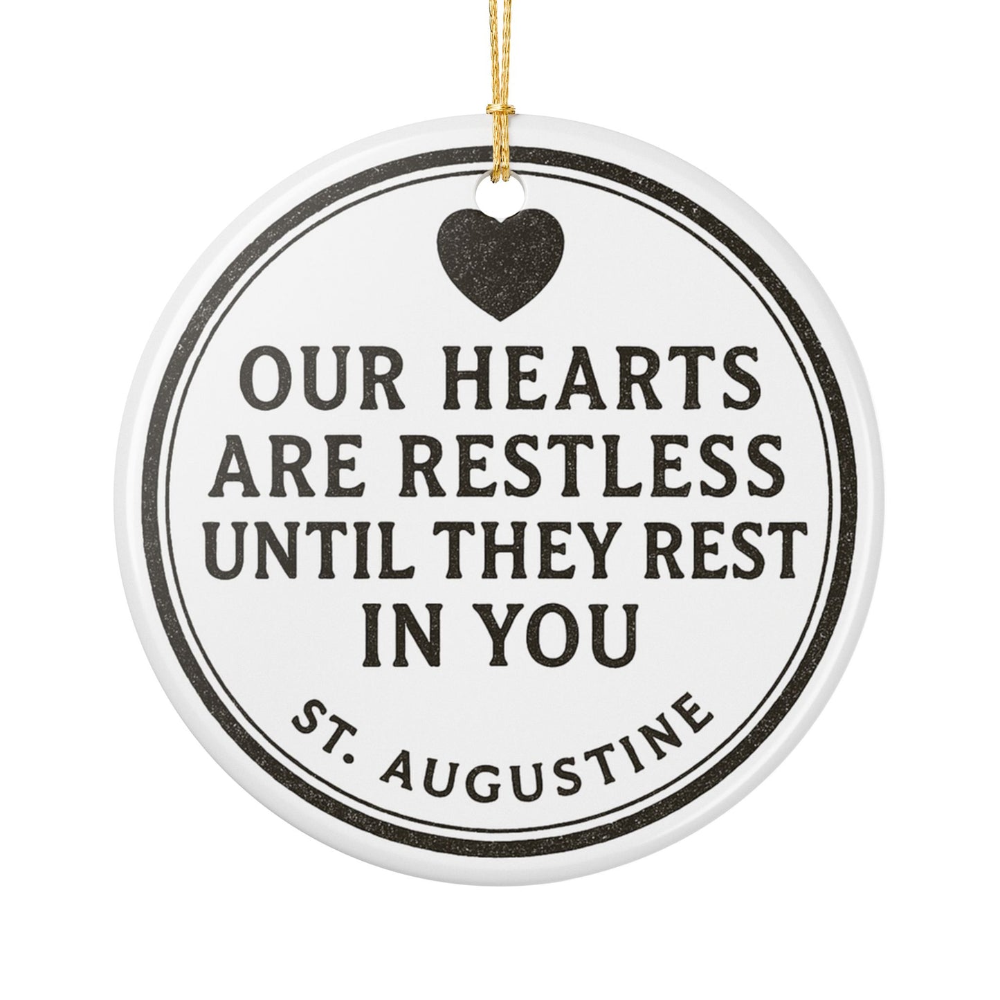 St. Augustine Quote "Our Hearts Are Restless Until They Rest In You" Ceramic Christmas Ornament (2-Sided)