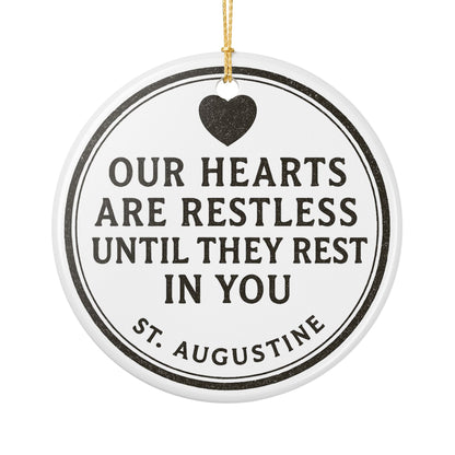 St. Augustine Quote "Our Hearts Are Restless Until They Rest In You" Ceramic Christmas Ornament (2-Sided)