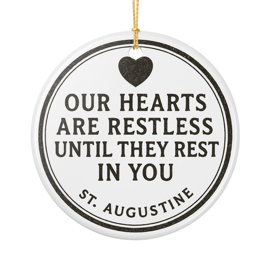 St. Augustine Quote "Our Hearts Are Restless Until They Rest In You" Ceramic Christmas Ornament (2-Sided)