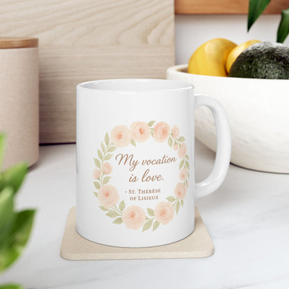 St. Therese of Lisieux Quote "My Vocation Is Love" Catholic Coffee Mug (11oz or 15oz)