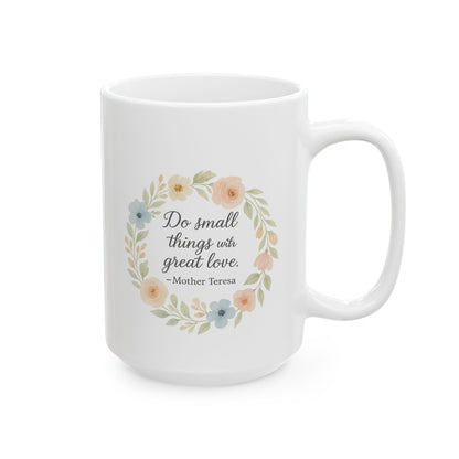 Mother Teresa Quote "Do Small Things With Great Love" Pastel Floral Wreath Catholic Coffee Mug (11oz or 15oz)