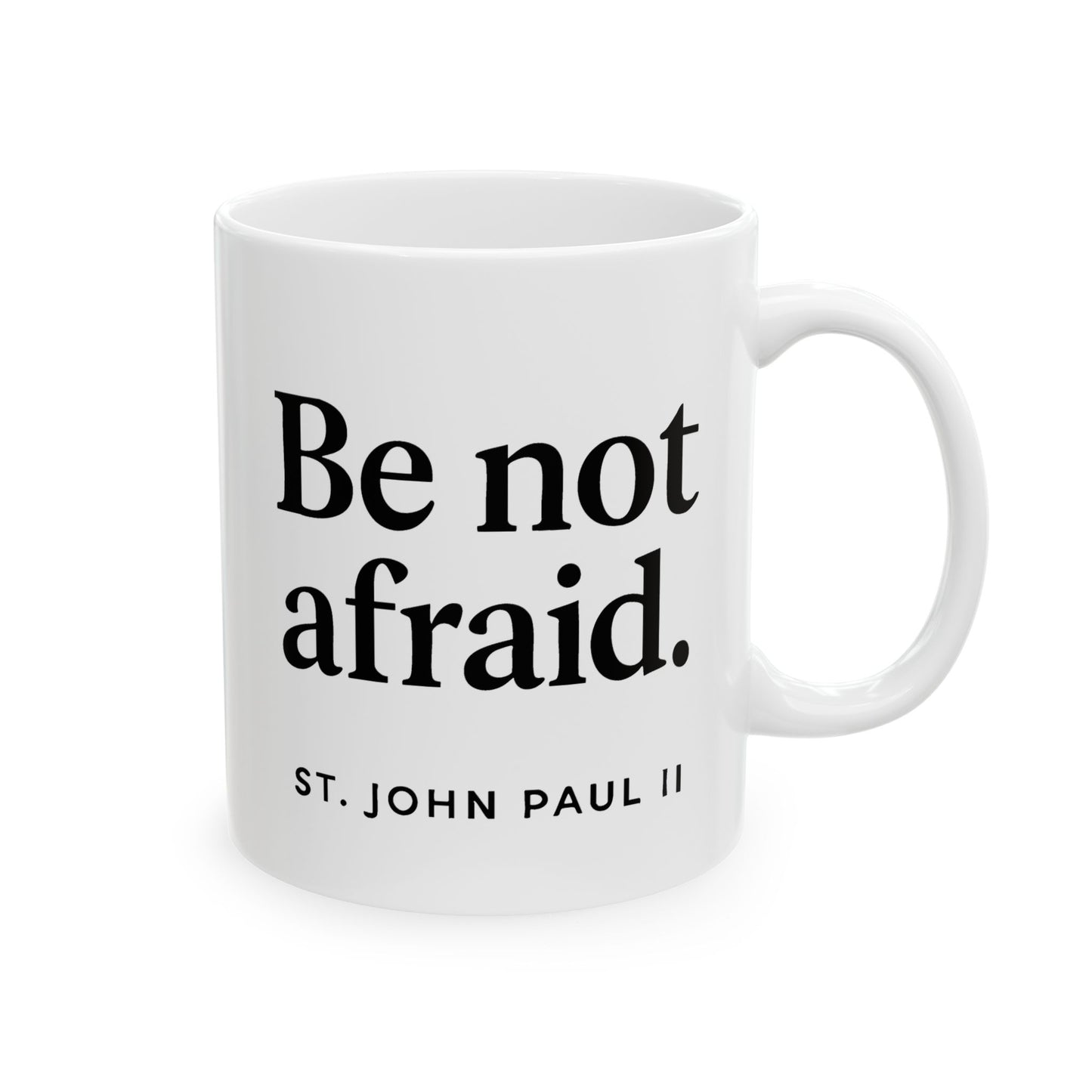 St. John Paul II Quote "Be Not Afraid" Catholic Coffee Mug (11oz or 15oz)