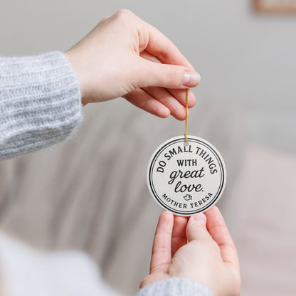 Mother Teresa Quote Ceramic Ornament — “Do Small Things With Great Love” Holiday Keepsake