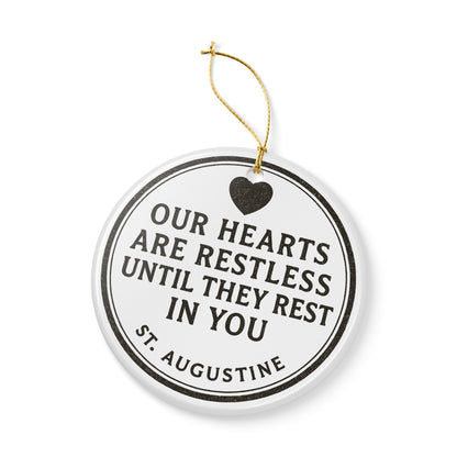 St. Augustine Quote "Our Hearts Are Restless Until They Rest In You" Ceramic Christmas Ornament (2-Sided)