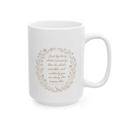 St. Francis of Assisi Quote "Start by doing what's necessary..." Catholic Coffee Mug (11oz or 15oz)