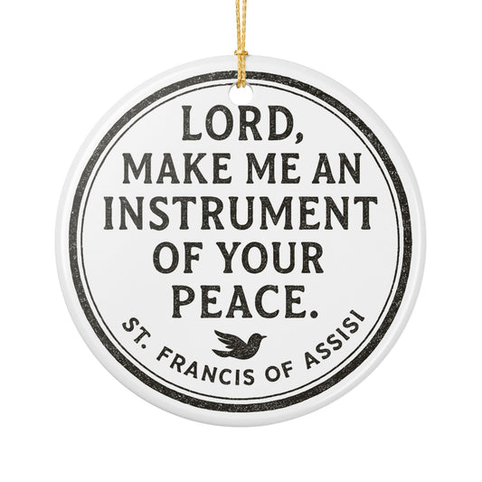 St. Francis Prayer "Lord, Make Me an Instrument of Your Peace" Ceramic Christmas Ornament (2-Sided)