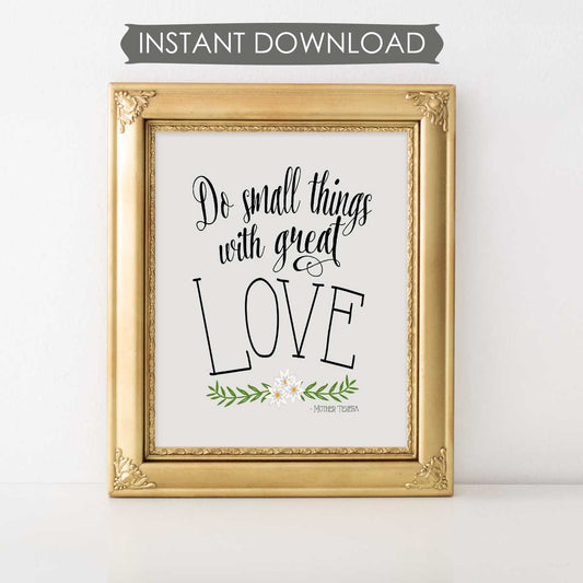 Do Small Things Mother Teresa Quote INSTANT DOWNLOAD Printable Wall Art
