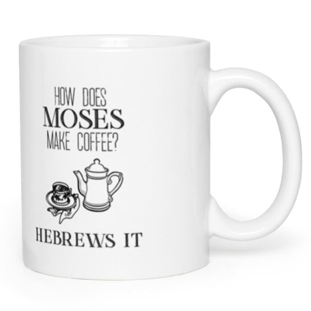 How Does Moses Make Coffee Christian Catholic Funny Mug